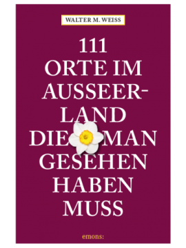 111 Orte im Ausseerland, die man gesehen haben muss